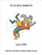 LALLYTOP - TE LO DO IL KUNG-FU