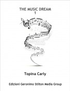 Topina Carly - THE MUSIC DREAM1