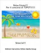 Skiaccia!!! - Relax Estate!!!Per il concorso di TOPOT&igrave;!!!!!!!