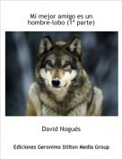 David Nogu&eacute;s - Mi mejor amigo es un hombre-lobo (1&ordf; parte)