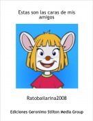 Ratobailarina2008 - Estas son las caras de mis amigos