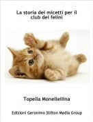 Topella Monellellina - La storia dei micetti per il club dei felini