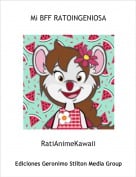 RatiAnimeKawaii - Mi BFF RATOINGENIOSA