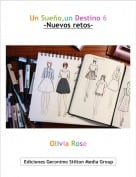Olivia Rose - Un Sue&ntilde;o,un Destino 6-Nuevos retos-