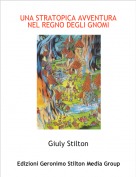 Giuly Stilton - UNA STRATOPICA AVVENTURA NEL REGNO DEGLI GNOMI