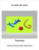Topsitopa - La palla dei pesci