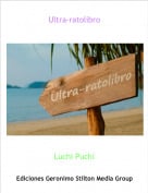Luchi Puchi - Ultra-ratolibro