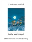 topilla modilla(ceci) - i tre topo-schettieri