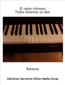 Ratisma - El rat&oacute;n chimosoTodos tenemos un don