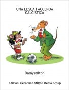 Damystilton - UNA LOSCA FACCENDA CALCISTICA
