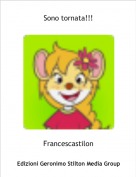 Francescastilon - Sono tornata!!!