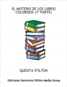 QUESITA STILTON - EL MISTERIO DE LOS LIBROS COLORIDOS (1&ordf; PARTE)