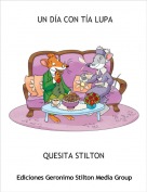 QUESITA STILTON - UN D&Iacute;A CON T&Iacute;A LUPA