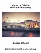 Blogger di Sogni - Mistero a Dublino @Alice e Paleomarty