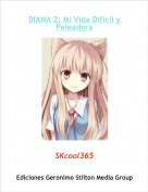 SKcool365 - DIANA 2: Mi Vida Dif&iacute;cil y Peleadora