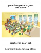 geschreven door: rok - geronimo gaat schrijven over school