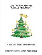 A cura di Topisa bel sorriso - LO STRANO CASO DEL NATALE PERDUTO!!