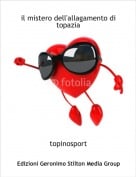 topinosport - il mistero dell'allagamento di  topazia