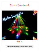 Machi - Efectos Especiales 2