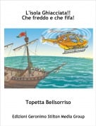 Topetta Bellsorriso - L'isola Ghiacciata!!Che freddo e che fifa!