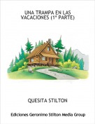 QUESITA STILTON - UNA TRAMPA EN LAS VACACIONES (1&ordf; PARTE)