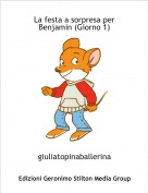 giuliatopinaballerina - La festa a sorpresa per Benjamin (Giorno 1)
