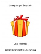 Love Fromage - Un regalo per Benjamin