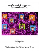 lalli pepe - gossip,novit&agrave; e storie...formaggiose!!! =)