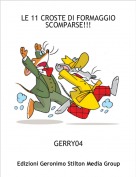 GERRY04 - LE 11 CROSTE DI FORMAGGIO SCOMPARSE!!!