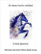 Cristal Quesitos - Un deseo hecho realidad