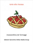 mozzarellina de formaggi - torte alla riscossa