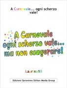 Laurina10 - A Carnevale... ogni scherzo vale!