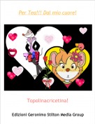 Topolinacricetina! - Per Tea!!! Dal mio cuore!