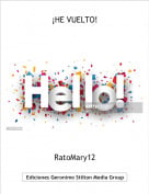 RatoMary12 - &iexcl;HE VUELTO!