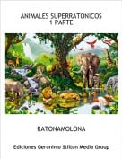RATONAMOLONA - ANIMALES SUPERRATONICOS1 PARTE
