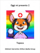 Topoca - Oggi mi presento 2