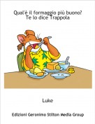 Luke - Qual'&egrave; il formaggio pi&ugrave; buono?Te lo dice Trappola