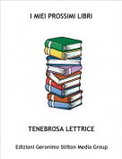 TENEBROSA LETTRICE - I MIEI PROSSIMI LIBRI