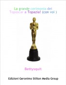 Bettysquit - La grande cerimonia dei Toposcar a Topazia! (con voi )