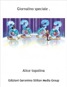 Alice topolina - Giornalino speciale .