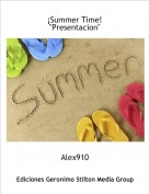 Alex910 - &iexcl;Summer Time!"Presentacion"