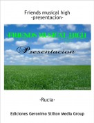 &middot;Rucia&middot; - Friends musical high-presentacion-