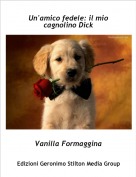 Vanilla Formaggina - Un'amico fedele: il mio cagnolino Dick