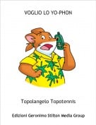 Topolangelo Topotennis - VOGLIO LO YO-PHON