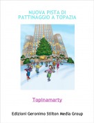 Topinamarty - NUOVA PISTA DI PATTINAGGIO A TOPAZIA