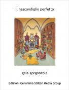 gaia gorgonzola - il nascondiglio perfetto