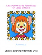 Ratonikua - Las aventuras de Ratonikua:Un viaje extra&ntilde;o
