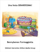 Bennybenex Formaggiotta - Una festa GRANDISSIMA!