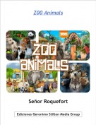 Se&ntilde;or Roquefort - Z00 Animals