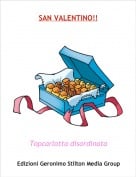 Topcarlotta disordinata - SAN VALENTINO!!